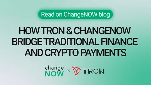 How ChangeNOW Bridges Traditional Finance and Crypto Payments on the TRON Network.